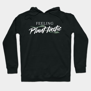 Feeling Plant tastic Funny Plant Lover Hoodie